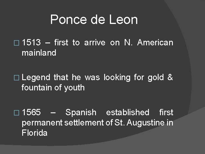 Ponce de Leon � 1513 – first to arrive on N. American mainland �