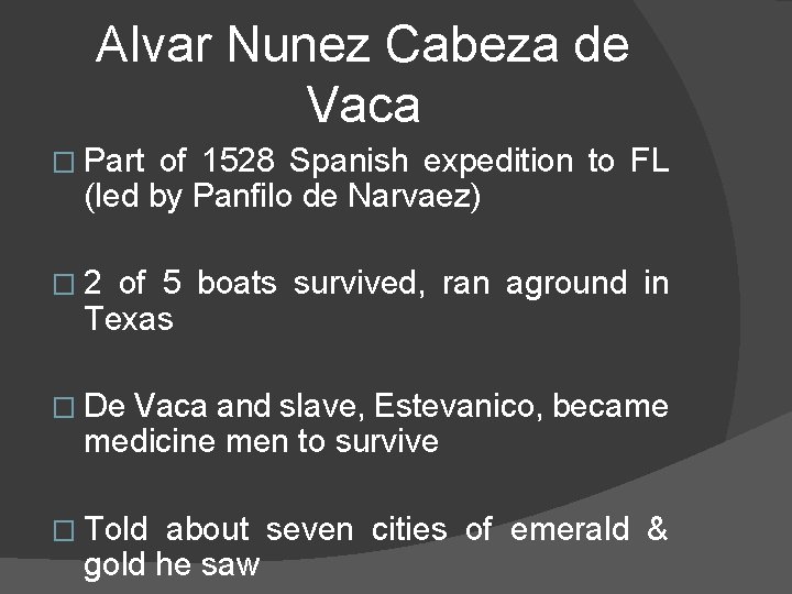 Alvar Nunez Cabeza de Vaca � Part of 1528 Spanish expedition to FL (led
