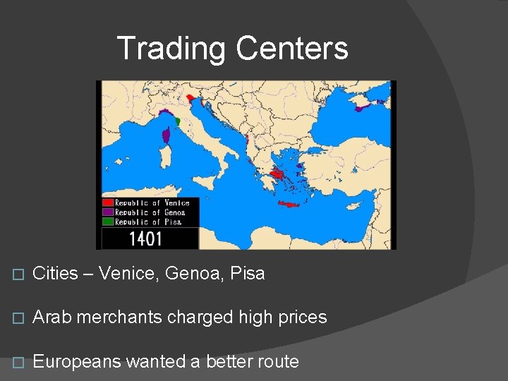 Trading Centers � Cities – Venice, Genoa, Pisa � Arab merchants charged high prices