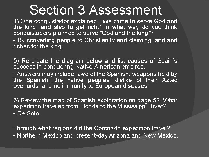 Section 3 Assessment 4) One conquistador explained, “We came to serve God and the