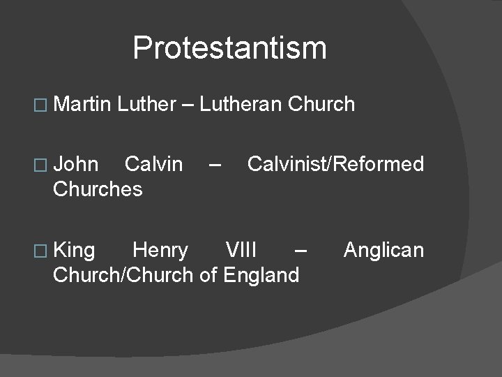 Protestantism � Martin � John Luther – Lutheran Church Calvin Churches � King –