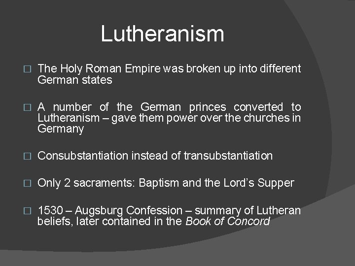 Lutheranism � The Holy Roman Empire was broken up into different German states �