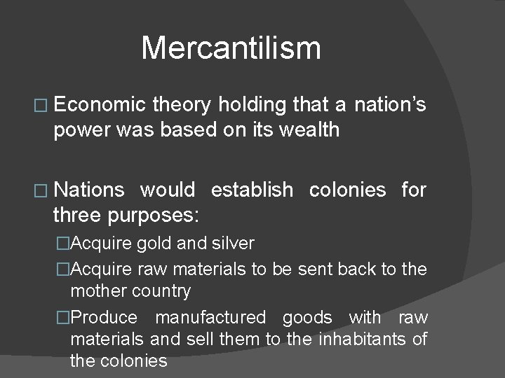 Mercantilism � Economic theory holding that a nation’s power was based on its wealth