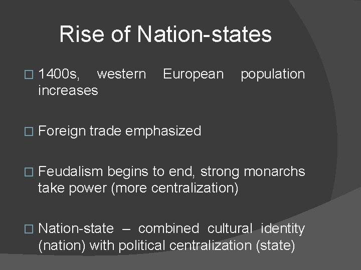 Rise of Nation-states � 1400 s, western increases European population � Foreign trade emphasized