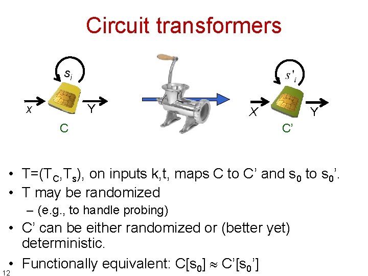 Circuit transformers si x Y C X Y C’ • T=(TC, Ts), on inputs