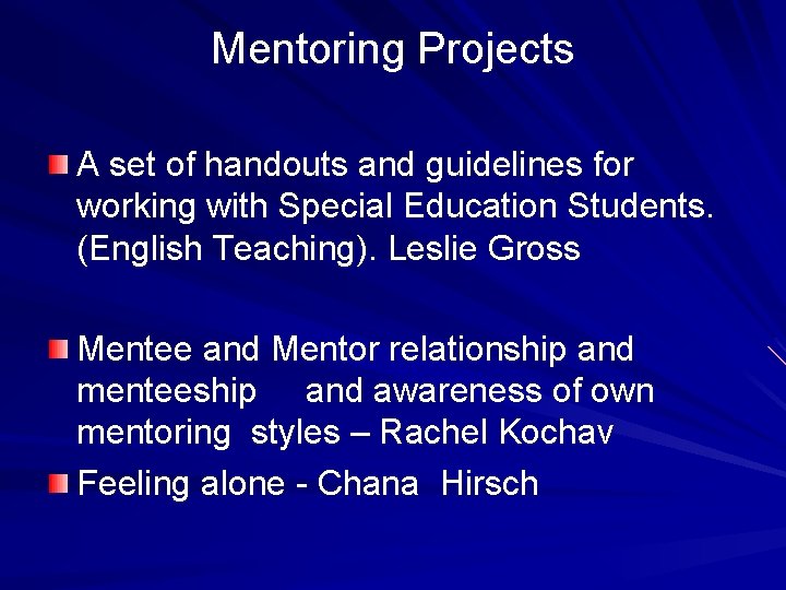 Mentoring Projects A set of handouts and guidelines for working with Special Education Students. Mentoring Projects A set of handouts and guidelines for working with Special Education Students.