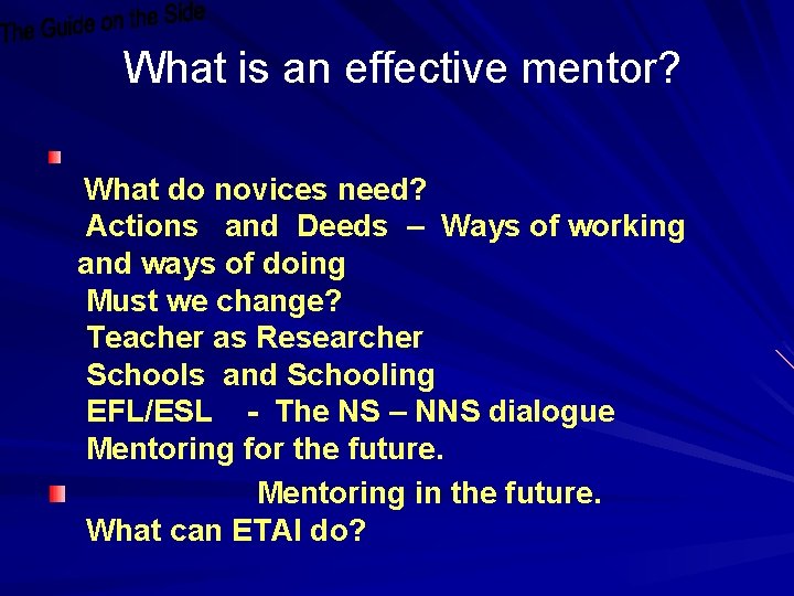 What is an effective mentor? What do novices need? Actions and Deeds – What is an effective mentor? What do novices need? Actions and Deeds –