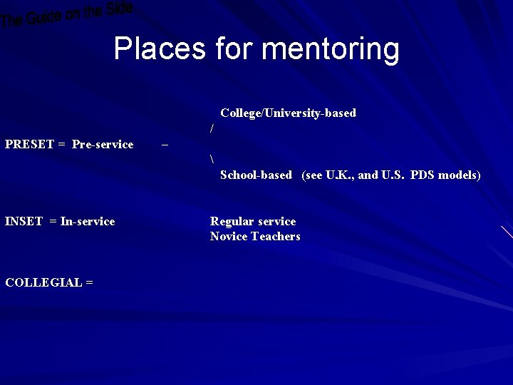 Places for mentoring College/University-based / PRESET = Pre-service – School-based (see U. K. Places for mentoring College/University-based / PRESET = Pre-service – School-based (see U. K.