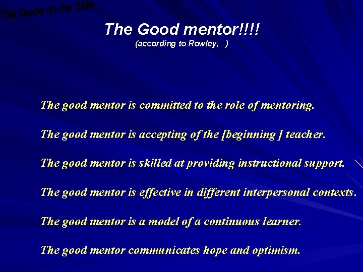 The Good mentor!!!! (according to Rowley, ) The good mentor is committed to the The Good mentor!!!! (according to Rowley, ) The good mentor is committed to the