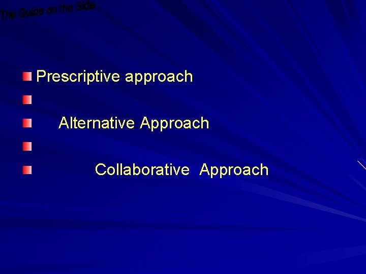 Prescriptive approach Alternative Approach Collaborative Approach Prescriptive approach Alternative Approach Collaborative Approach