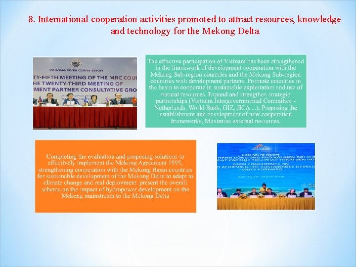 8. International cooperation activities promoted to attract resources, knowledge and technology for the Mekong