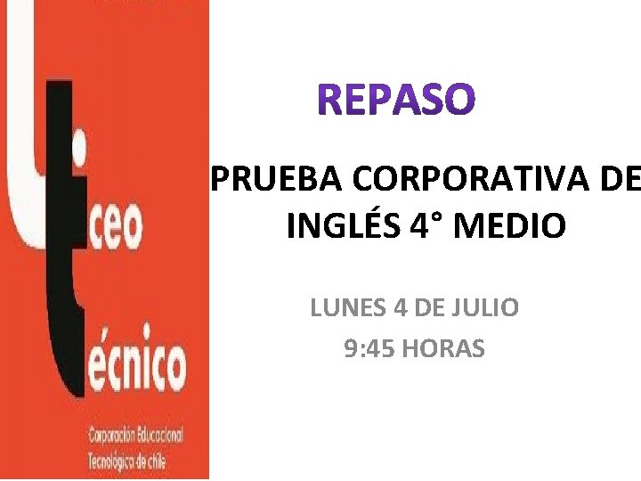 PRUEBA CORPORATIVA DE INGLÉS 4° MEDIO LUNES 4 DE JULIO 9: 45 HORAS 