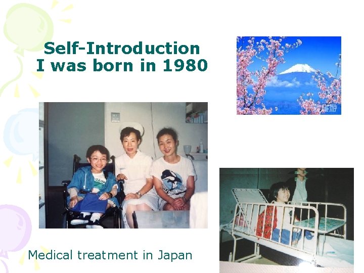Self-Introduction I was born in 1980 Medical treatment in Japan 