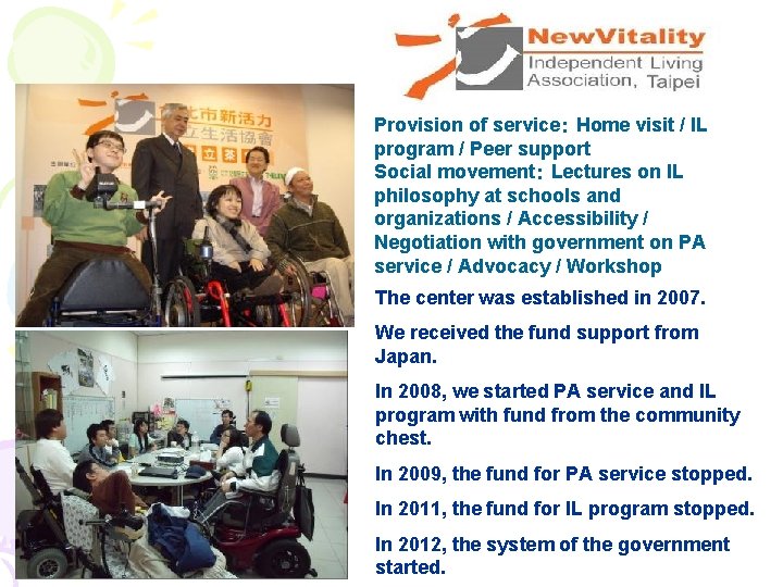 Provision of service： Home visit / IL program / Peer support Social movement： Lectures