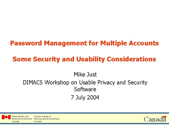 Password Management for Multiple Accounts Some Security and Usability Considerations Mike Just DIMACS Workshop
