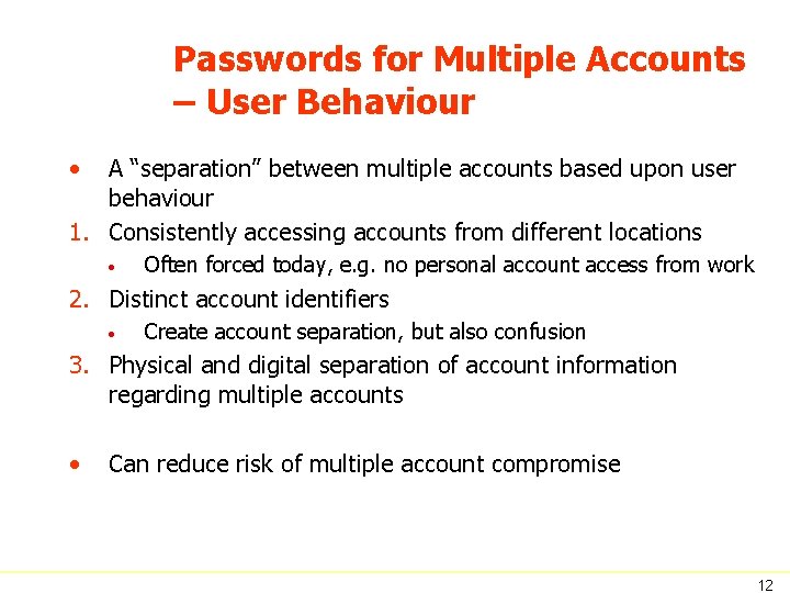 Passwords for Multiple Accounts – User Behaviour • A “separation” between multiple accounts based