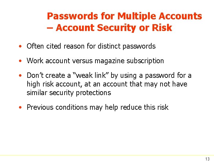 Passwords for Multiple Accounts – Account Security or Risk • Often cited reason for