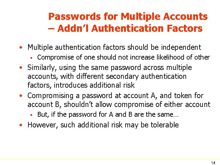 Passwords for Multiple Accounts – Addn’l Authentication Factors • Multiple authentication factors should be