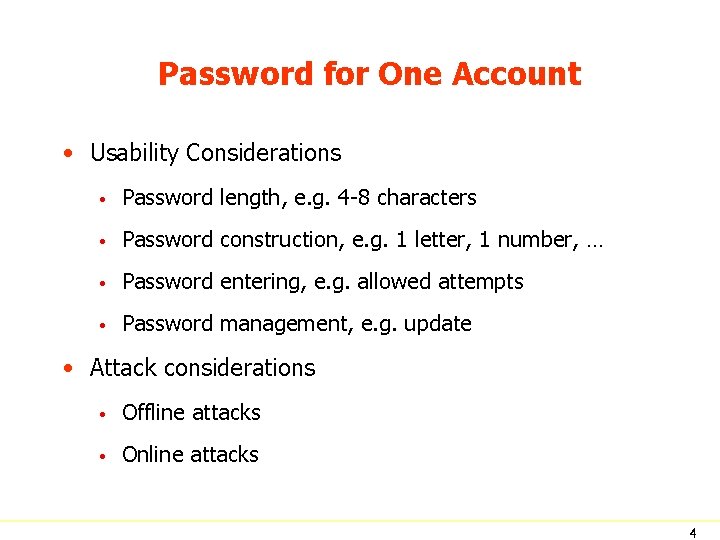 Password for One Account • Usability Considerations • Password length, e. g. 4 -8