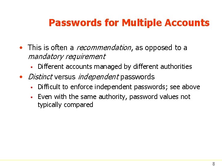 Passwords for Multiple Accounts • This is often a recommendation, as opposed to a