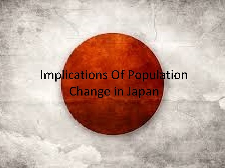 Implications Of Population Change in Japan 