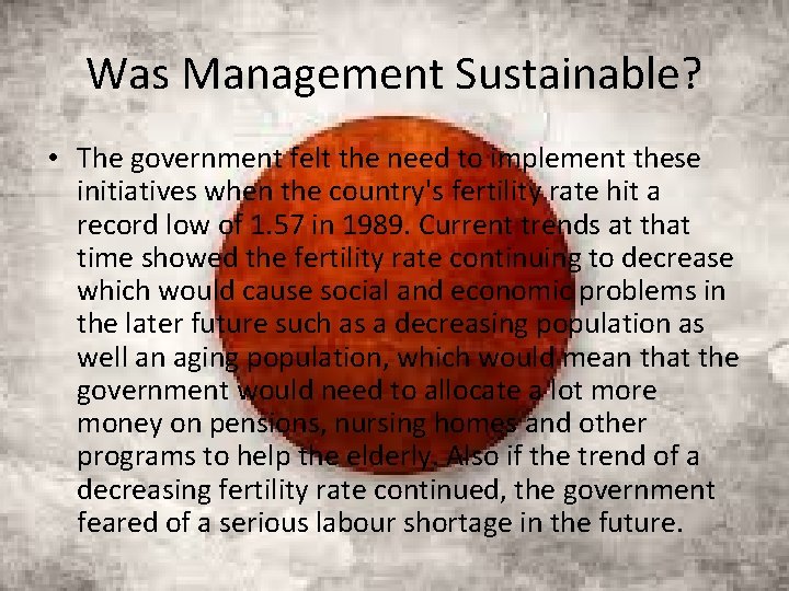 Was Management Sustainable? • The government felt the need to implement these initiatives when