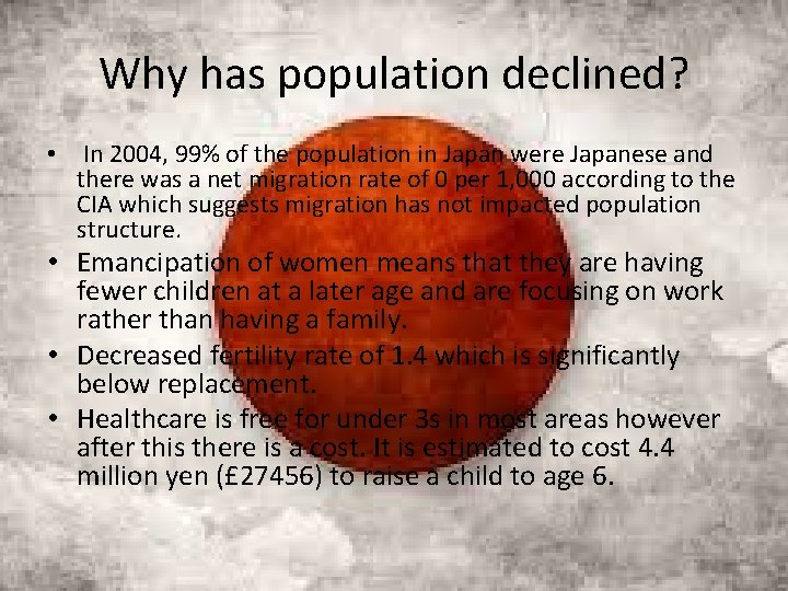 Why has population declined? • In 2004, 99% of the population in Japan were