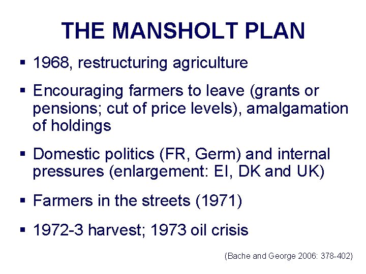 THE MANSHOLT PLAN § 1968, restructuring agriculture § Encouraging farmers to leave (grants or