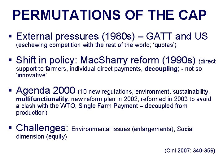 PERMUTATIONS OF THE CAP § External pressures (1980 s) – GATT and US (eschewing
