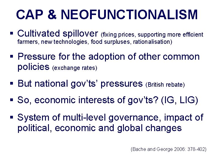 CAP & NEOFUNCTIONALISM § Cultivated spillover (fixing prices, supporting more efficient farmers, new technologies,