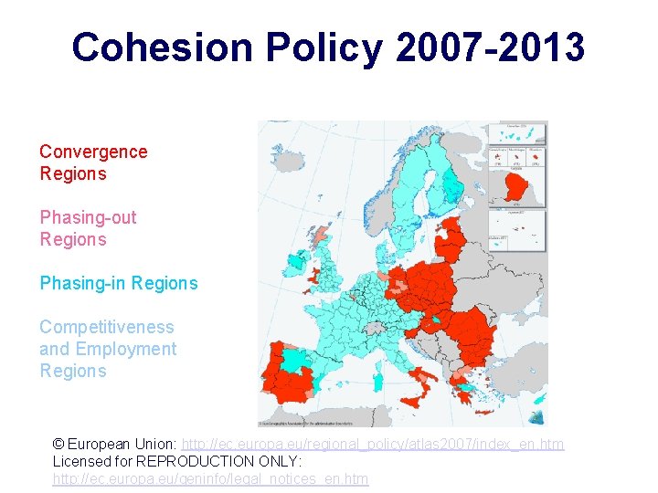 Cohesion Policy 2007 -2013 Convergence Regions Phasing-out Regions Phasing-in Regions Competitiveness and Employment Regions