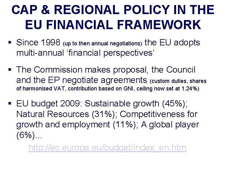 CAP & REGIONAL POLICY IN THE EU FINANCIAL FRAMEWORK § Since 1998 (up to