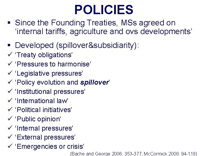 POLICIES § Since the Founding Treaties, MSs agreed on ‘internal tariffs, agriculture and ovs