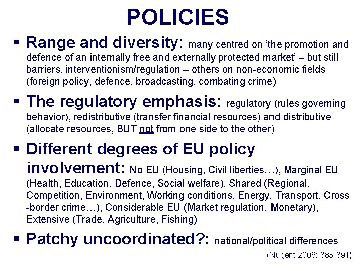 POLICIES § Range and diversity: many centred on ‘the promotion and defence of an