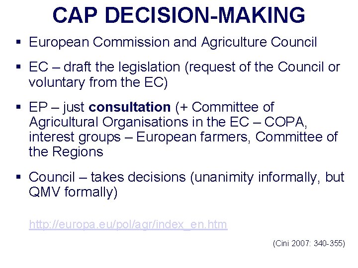 CAP DECISION-MAKING § European Commission and Agriculture Council § EC – draft the legislation