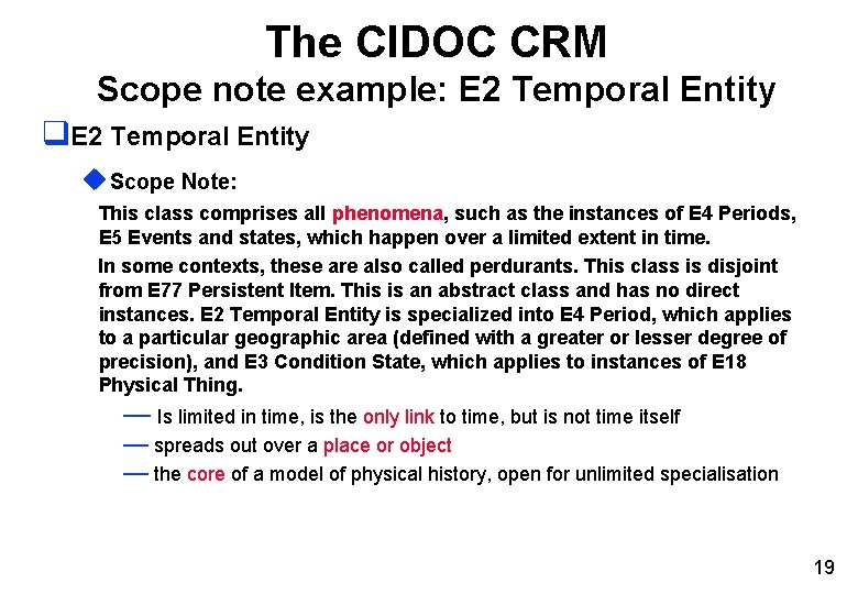 The CIDOC CRM Scope note example: E 2 Temporal Entity q. E 2 Temporal The CIDOC CRM Scope note example: E 2 Temporal Entity q. E 2 Temporal