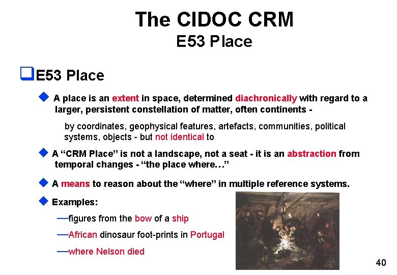 The CIDOC CRM E 53 Place q. E 53 Place u A place is The CIDOC CRM E 53 Place q. E 53 Place u A place is