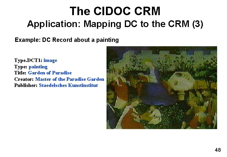 The CIDOC CRM Application: Mapping DC to the CRM (3) Example: DC Record about The CIDOC CRM Application: Mapping DC to the CRM (3) Example: DC Record about
