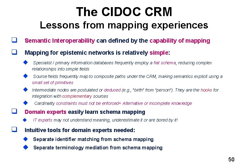 The CIDOC CRM Lessons from mapping experiences q Semantic Interoperability can defined by the The CIDOC CRM Lessons from mapping experiences q Semantic Interoperability can defined by the