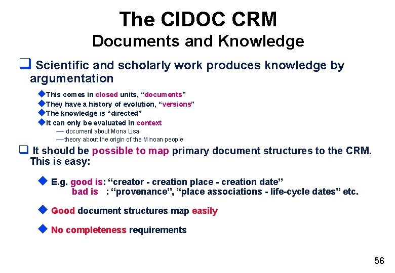 The CIDOC CRM Documents and Knowledge q Scientific and scholarly work produces knowledge by The CIDOC CRM Documents and Knowledge q Scientific and scholarly work produces knowledge by
