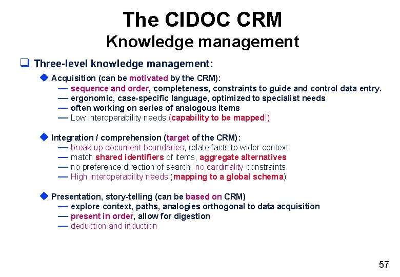 The CIDOC CRM Knowledge management q Three-level knowledge management: u Acquisition (can be motivated The CIDOC CRM Knowledge management q Three-level knowledge management: u Acquisition (can be motivated