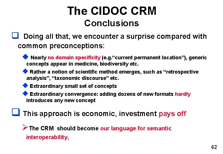 The CIDOC CRM Conclusions q Doing all that, we encounter a surprise compared with The CIDOC CRM Conclusions q Doing all that, we encounter a surprise compared with