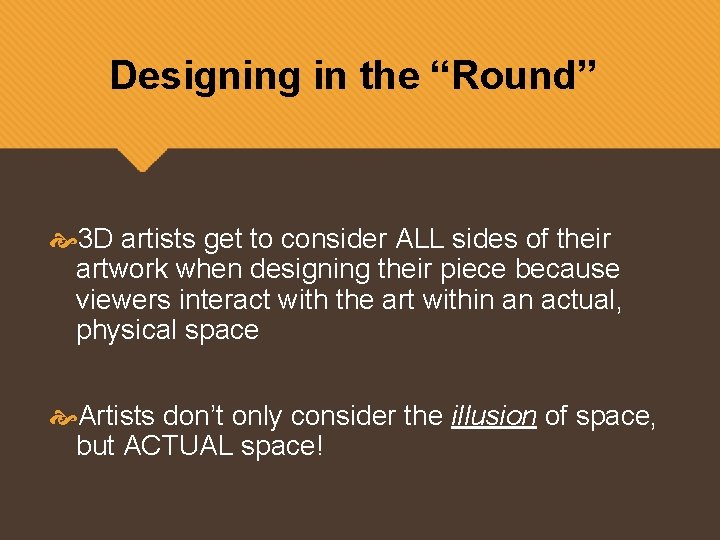 Designing in the “Round” 3 D artists get to consider ALL sides of their
