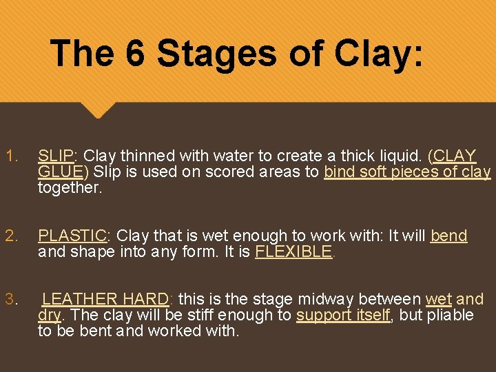 The 6 Stages of Clay: 1. SLIP: Clay thinned with water to create a