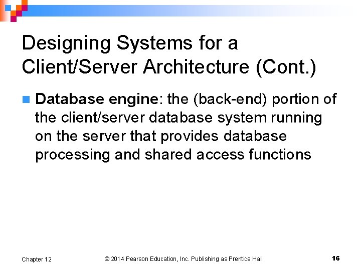 Designing Systems for a Client/Server Architecture (Cont. ) n Database engine: the (back-end) portion
