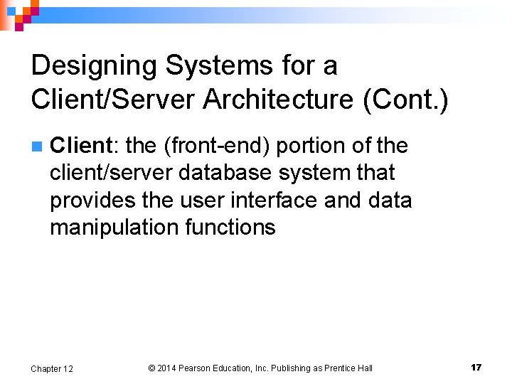 Designing Systems for a Client/Server Architecture (Cont. ) n Client: the (front-end) portion of