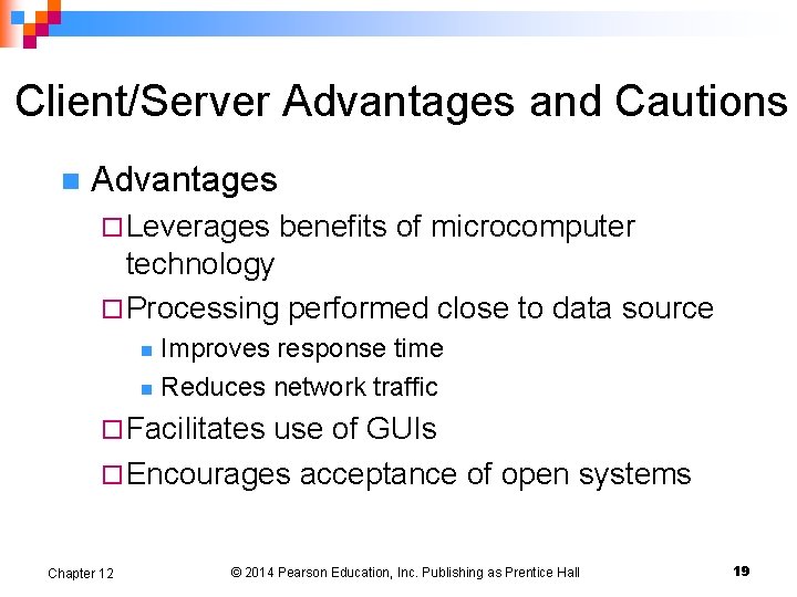 Client/Server Advantages and Cautions n Advantages ¨ Leverages benefits of microcomputer technology ¨ Processing