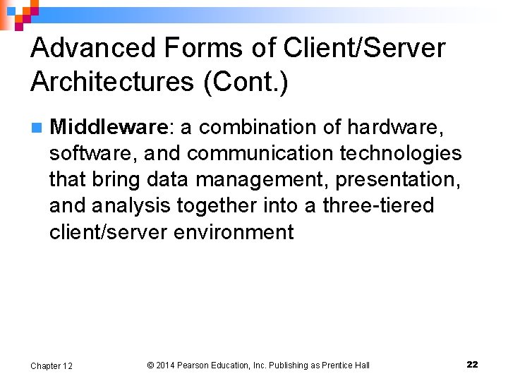 Advanced Forms of Client/Server Architectures (Cont. ) n Middleware: a combination of hardware, software,