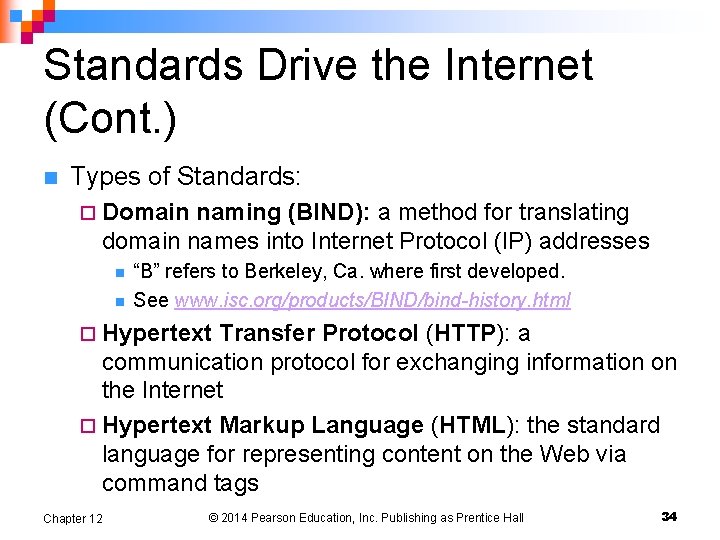 Standards Drive the Internet (Cont. ) n Types of Standards: ¨ Domain naming (BIND):