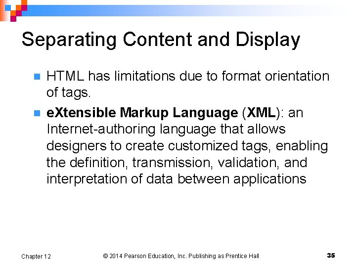 Separating Content and Display n n HTML has limitations due to format orientation of